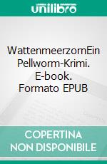 WattenmeerzornEin Pellworm-Krimi. E-book. Formato EPUB ebook