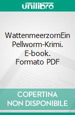 WattenmeerzornEin Pellworm-Krimi. E-book. Formato PDF ebook