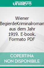 Wiener BegierdeKriminalroman aus dem Jahr 1919. E-book. Formato PDF ebook