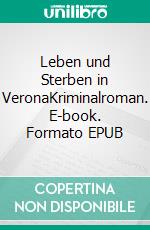 Leben und Sterben in VeronaKriminalroman. E-book. Formato EPUB ebook