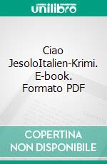 Ciao JesoloItalien-Krimi. E-book. Formato PDF ebook