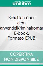 Schatten über dem KarwendelKriminalroman. E-book. Formato EPUB ebook