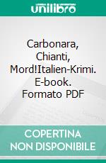 Carbonara, Chianti, Mord!Italien-Krimi. E-book. Formato PDF ebook