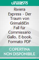 Riviera Express - Der Traum von GrimaldiEin Fall für Commissario Gallo. E-book. Formato PDF ebook