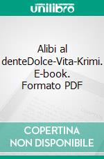 Alibi al denteDolce-Vita-Krimi. E-book. Formato PDF ebook