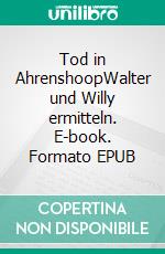 Tod in AhrenshoopWalter und Willy ermitteln. E-book. Formato EPUB ebook