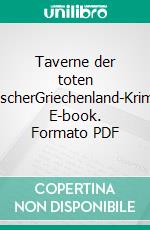 Taverne der toten FischerGriechenland-Krimi. E-book. Formato PDF ebook