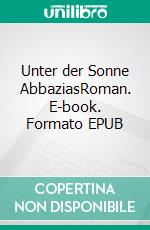 Unter der Sonne AbbaziasRoman. E-book. Formato EPUB ebook