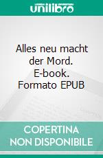 Alles neu macht der Mord. E-book. Formato EPUB ebook di Martin S. Burkhardt