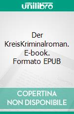 Der KreisKriminalroman. E-book. Formato EPUB ebook