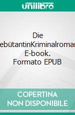 Die DebütantinKriminalroman. E-book. Formato EPUB ebook di Sabina Naber