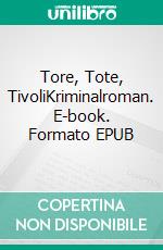 Tore, Tote, TivoliKriminalroman. E-book. Formato EPUB ebook di Kurt Lehmkuhl