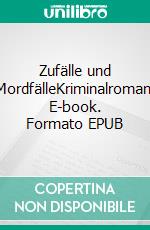 Zufälle und MordfälleKriminalroman. E-book. Formato EPUB ebook