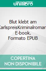 Blut klebt am KarlspreisKriminalroman. E-book. Formato EPUB ebook di Kurt Lehmkuhl