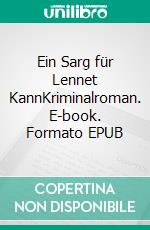 Ein Sarg für Lennet KannKriminalroman. E-book. Formato EPUB ebook