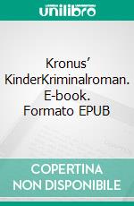 Kronus’ KinderKriminalroman. E-book. Formato EPUB ebook