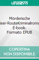 Mörderische Kaiser-RouteKriminalroman. E-book. Formato EPUB ebook