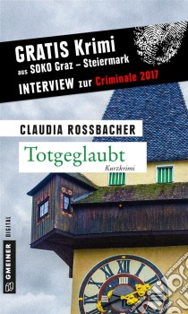 TotgeglaubtKurzkrimi aus SOKO Graz - Steiermark. E-book. Formato EPUB ebook di Claudia Rossbacher