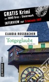 TotgeglaubtKurzkrimi aus SOKO Graz - Steiermark. E-book. Formato EPUB ebook di Claudia Rossbacher