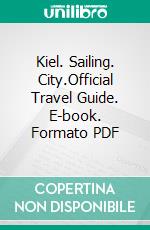 Kiel. Sailing. City.Official Travel Guide. E-book. Formato PDF ebook