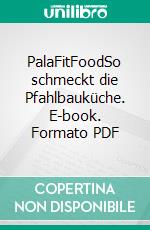 PalaFitFoodSo schmeckt die Pfahlbauküche. E-book. Formato PDF ebook