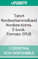 Tatort NordseeSammelband Nordsee-Krimis. E-book. Formato EPUB ebook