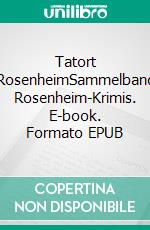 Tatort RosenheimSammelband Rosenheim-Krimis. E-book. Formato EPUB