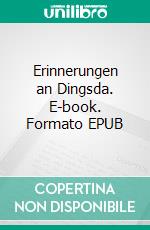 Erinnerungen an Dingsda. E-book. Formato EPUB ebook