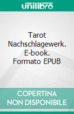 Tarot Nachschlagewerk. E-book. Formato EPUB ebook