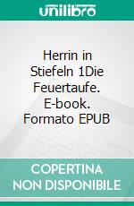 Herrin in Stiefeln 1Die Feuertaufe. E-book. Formato EPUB ebook