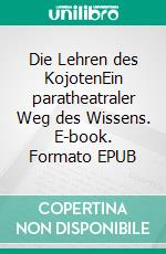 Die Lehren des KojotenEin paratheatraler Weg des Wissens. E-book. Formato EPUB