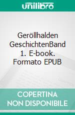 Geröllhalden GeschichtenBand 1. E-book. Formato EPUB ebook