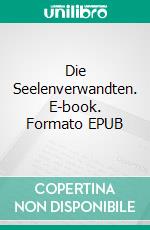 Die Seelenverwandten. E-book. Formato EPUB ebook