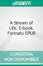 A Stream of Life. E-book. Formato EPUB ebook