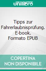 Tipps zur Fahrerlaubnisprüfung. E-book. Formato EPUB ebook