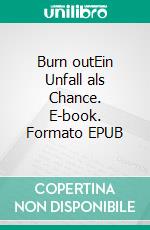 Burn outEin Unfall als Chance. E-book. Formato EPUB ebook