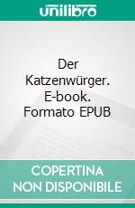 Der Katzenwürger. E-book. Formato EPUB