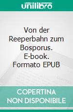 Von der Reeperbahn zum Bosporus. E-book. Formato EPUB ebook