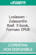 Loslassen - ZulassenEin Brief. E-book. Formato EPUB ebook