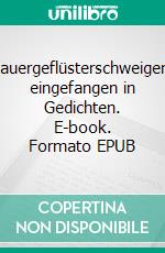 Mauergeflüsterschweigend eingefangen in Gedichten. E-book. Formato EPUB ebook