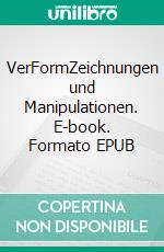 VerFormZeichnungen und Manipulationen. E-book. Formato EPUB ebook di Stefan Barton