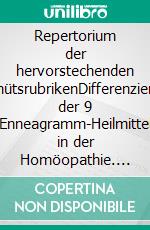 Repertorium der hervorstechenden GemütsrubrikenDifferenzierung der 9 Enneagramm-Heilmittel in der Homöopathie. E-book. Formato EPUB ebook di Detlef Rathmer