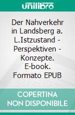 Der Nahverkehr in Landsberg a. L.Istzustand - Perspektiven - Konzepte. E-book. Formato EPUB ebook