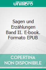 Sagen und Erzählungen Band II. E-book. Formato EPUB ebook