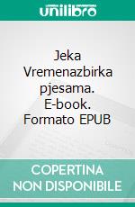 Jeka Vremenazbirka pjesama. E-book. Formato EPUB ebook