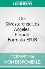 Der SilvesterengelLos Angeles. E-book. Formato EPUB ebook
