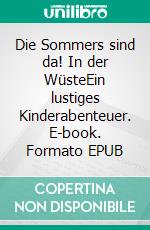 Die Sommers sind da! In der WüsteEin lustiges Kinderabenteuer. E-book. Formato EPUB ebook