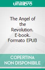 The Angel of the Revolution. E-book. Formato EPUB ebook