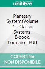 Planetary SystemsVolume 1 - Classic Systems. E-book. Formato EPUB ebook