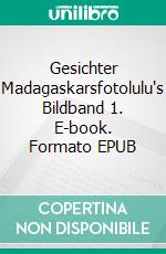 Gesichter Madagaskarsfotolulu's Bildband 1. E-book. Formato EPUB ebook